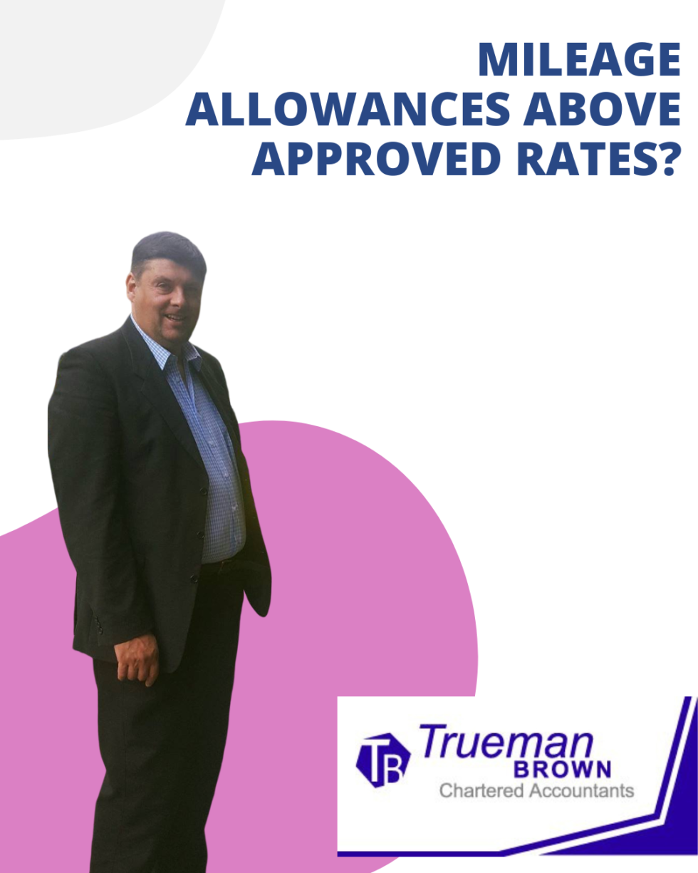 Mileage allowances above approved rates? Trueman Brown